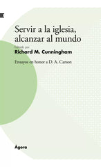 Servir A La Iglesia Alcanzar Al Mundo Editado por Richard M. Cunningham Andamio