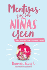 Mentiras Que Las Niñas Creen - Dannah Gresh