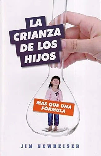 La Crianza De Los Hijos - Más Que Una Fórmula Newheiser