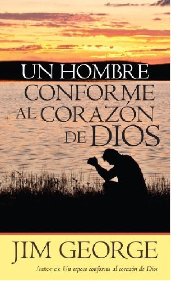 Un Hombre Conforme Al Corazón De Dios - Jim George