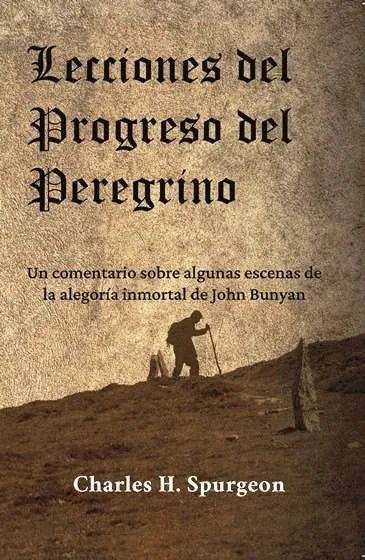 Lecciones Del Progreso Del Peregrino - Charles Spurgeon