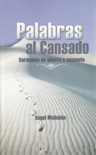 Palabras Al Cansado - Sermones De Aliento Sugel Michelen