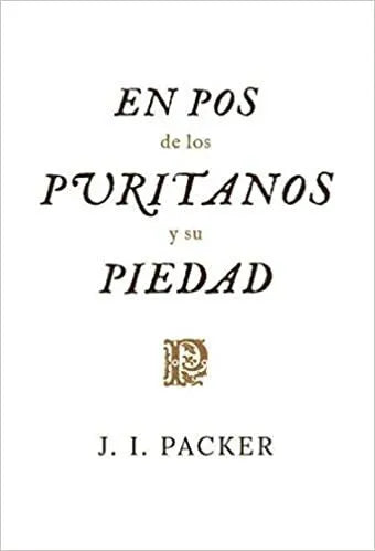 En Pos De Los Puritanos Y Su Piedad Packer y Tenney