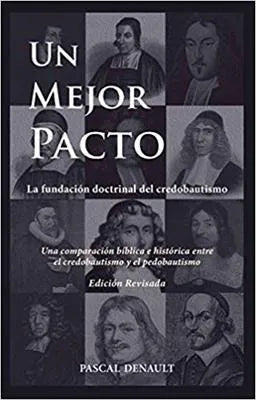 Un Mejor Pacto - La Fundación Doctrinal Del Pascal Denault