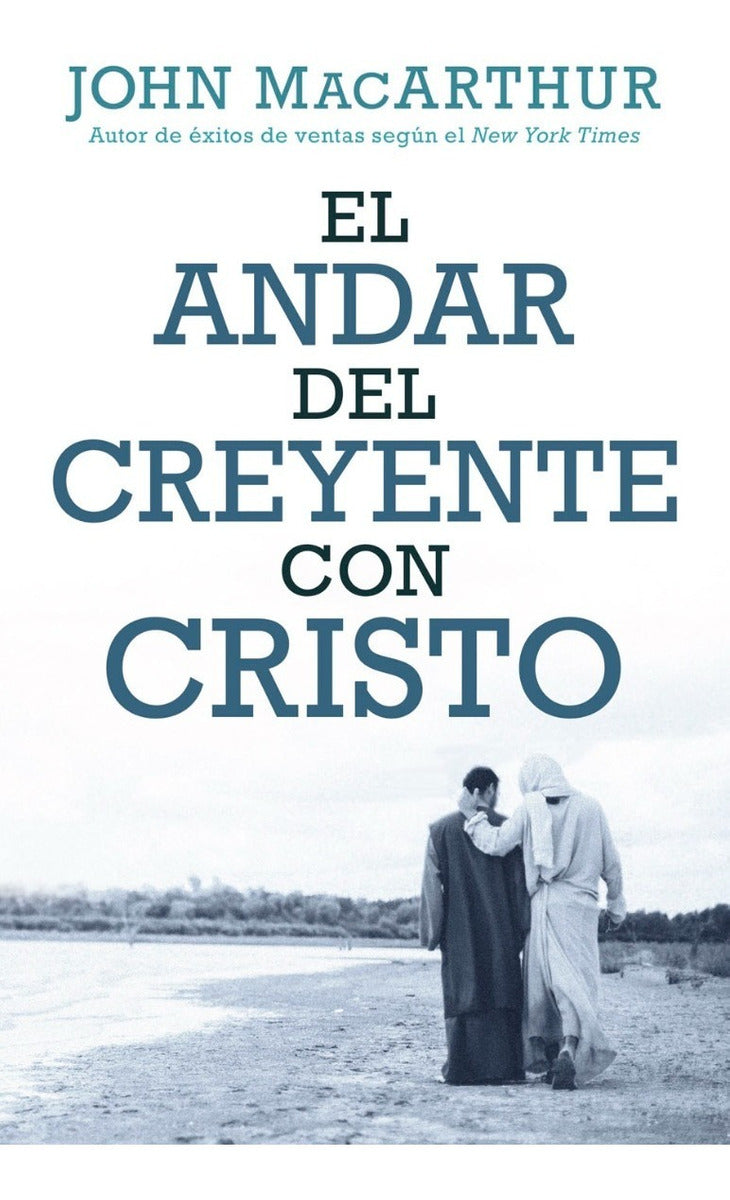 El Andar Del Creyente Con Cristo - John Macarthur