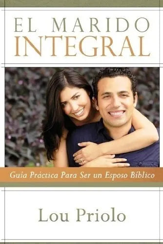 El Marido Integral - Guía Práctica Lou Priolo