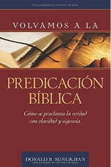 Volvamos A La Predicación Bíblica - Donald Sunukjian