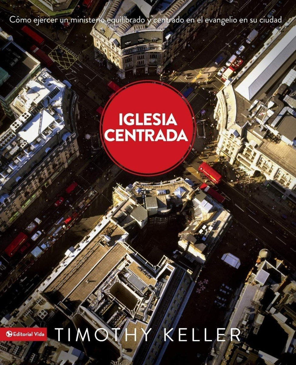 Iglesia Centrada - Timothy Keller