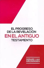 El Progreso De La Revelación En El Antiguo Testamento