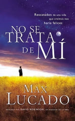 No Se Trata De Mi Max Lucado Grupo Nelson