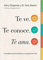 Te Ve Te Conoce Te Ama. Gary Chapman Y York Moore