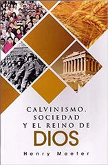 El Calvinismo La Sociedad Y El Reino De Dios Henry Meeter