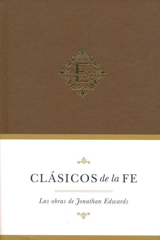 Clasicos De La Fe - Jonathan Edwards