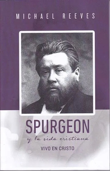 Spurgeon Y La Vida Cristiana - Vivo En Cristo Michael Reeves