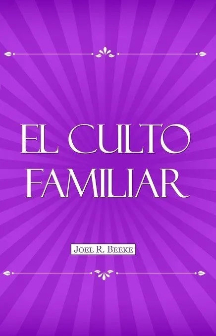 El Culto Familiar Joel Beeke