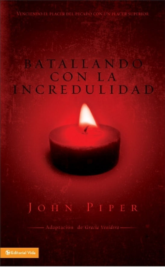 Batallando Con La Incredulidad - John Piper