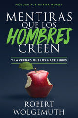 Mentiras Que Los Hombres Creen - Robert Wolgemuth