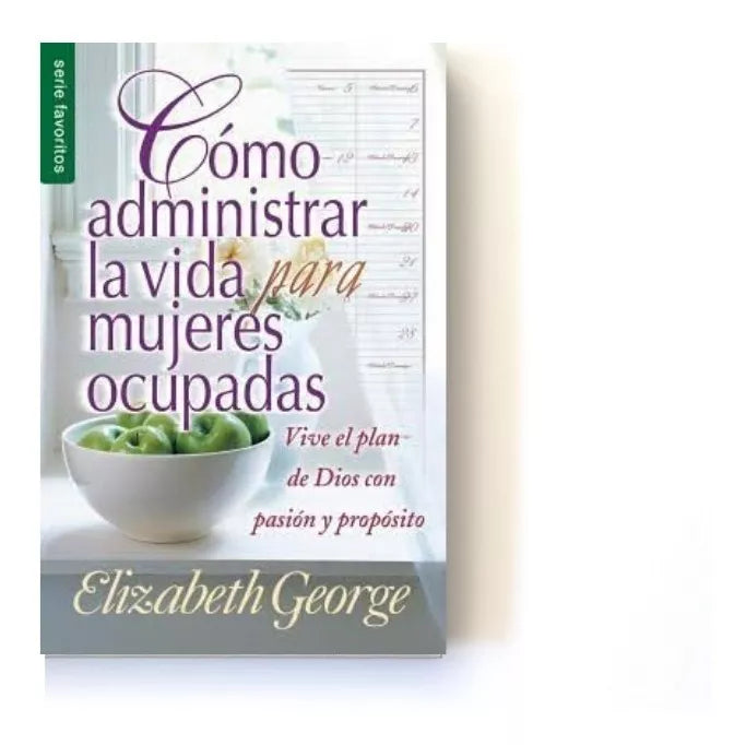 Como Administrar Bien La Vida Para Mujeres Ocupadas