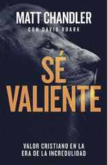 Se Valiente - Matt Chandler