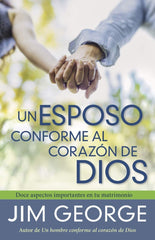 Un Esposo Conforme Al Corazón De Dios - Jim George