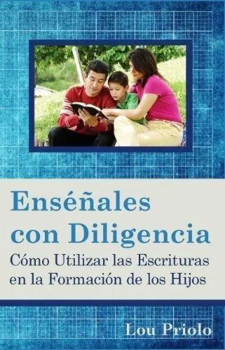 Enséñales Con Diligencia - Lou Priolo