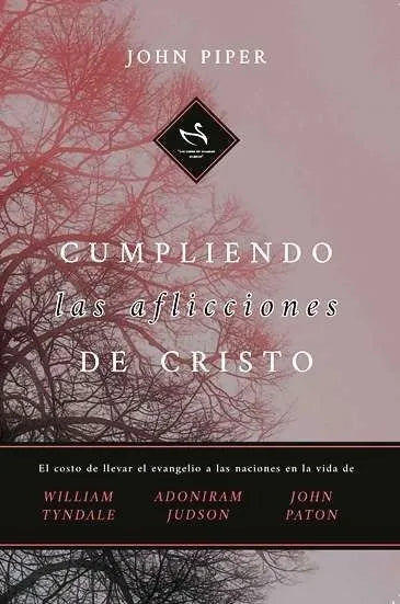 Cumpliendo Las Aflicciones De Cristo - John Piper