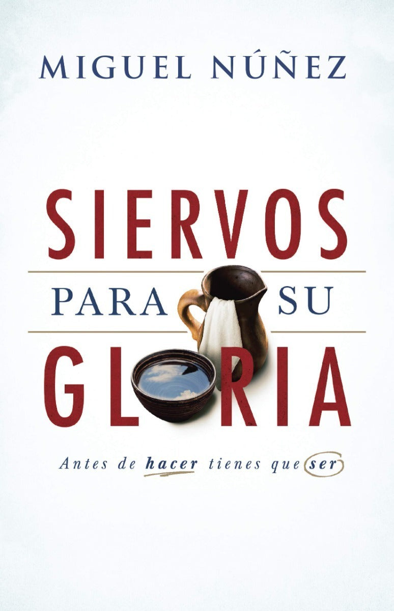 Siervos Para Su Gloria - Miguel Nuñez