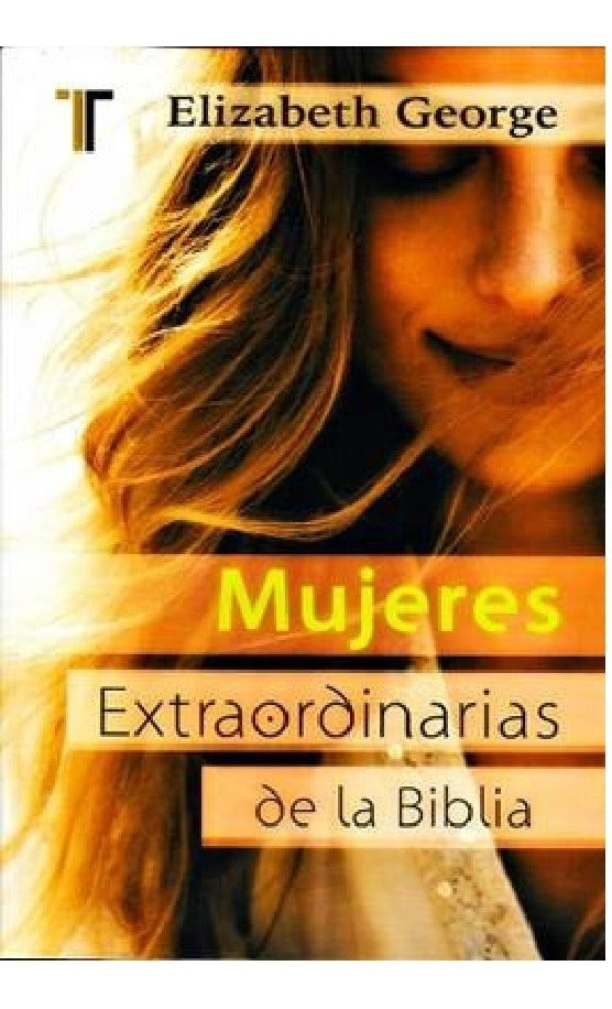 Mujeres Extraordinarias De La Biblia Elizabeth George