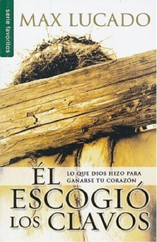 Él Escogió Los Clavos - Max Lucado