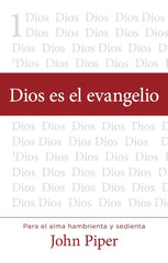 Dios Es El Evangelio - John Piper