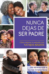 Nunca Dejas De Ser Padre - Jim Newheiser Y Elyse Fitzpatrick