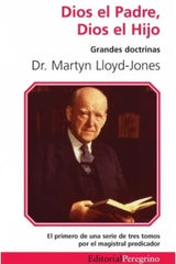 Dios El Padre Dios El Hijo Martyn Lloyd Jones