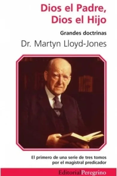 Dios El Padre Dios El Hijo Martyn Lloyd Jones