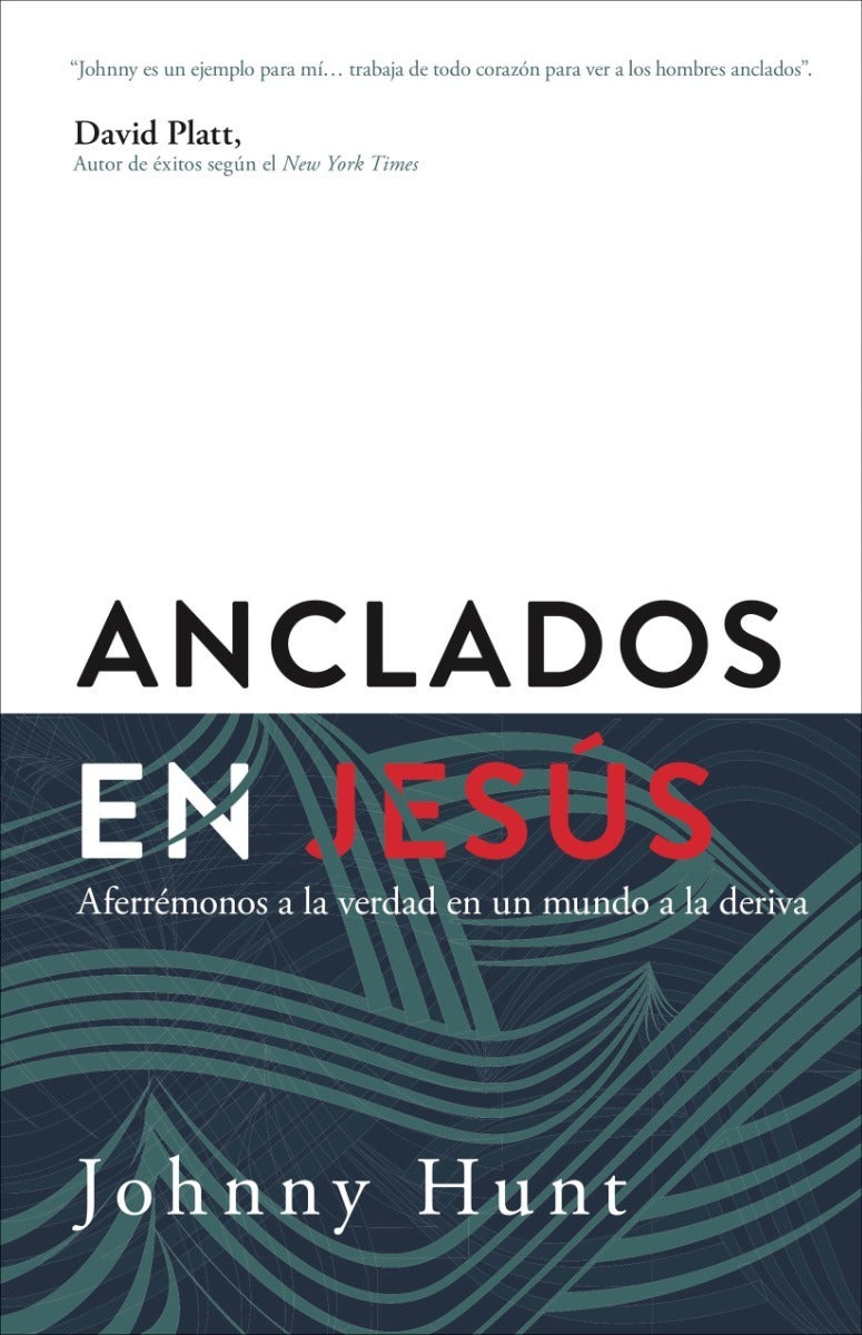 Anclados En Jesus - Johnny Hunt