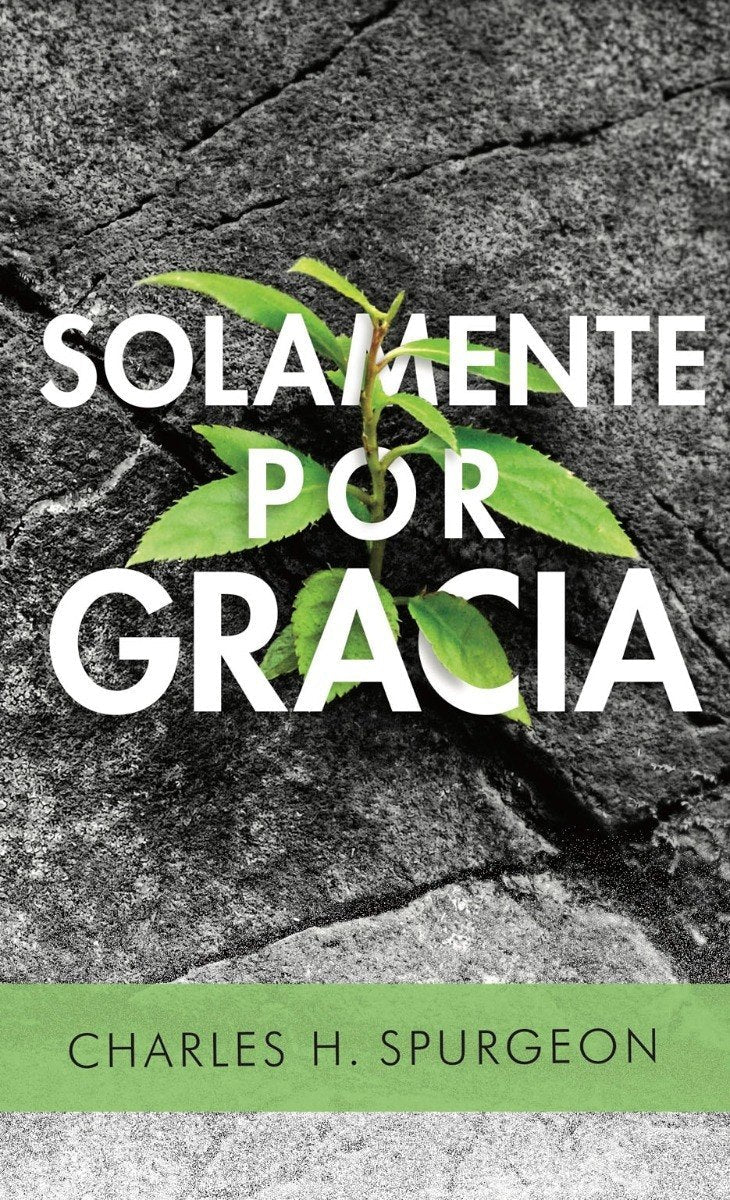 Solamente Por Gracia - Charles Spurgeon