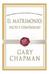 El Matrimonio Pacto Y Compromiso - Gary Chapman