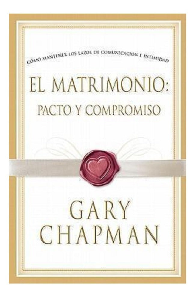 El Matrimonio Pacto Y Compromiso - Gary Chapman