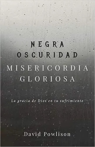 Negra Oscuridad Misericordia Gloriosa - La Gracia Powlinson