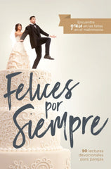 Felices Por Siempre - Devocionales Para Parejas