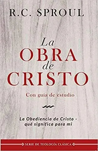 La Obra De Cristo - La Obediencia De Cristo R. C. Sproul