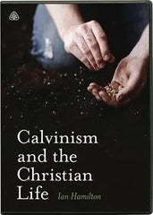 El Calvinsimo y la Vida Cristiana - Ian Hamilton