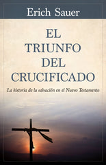 El Triunfo Del Crucificado - Erich Sauer