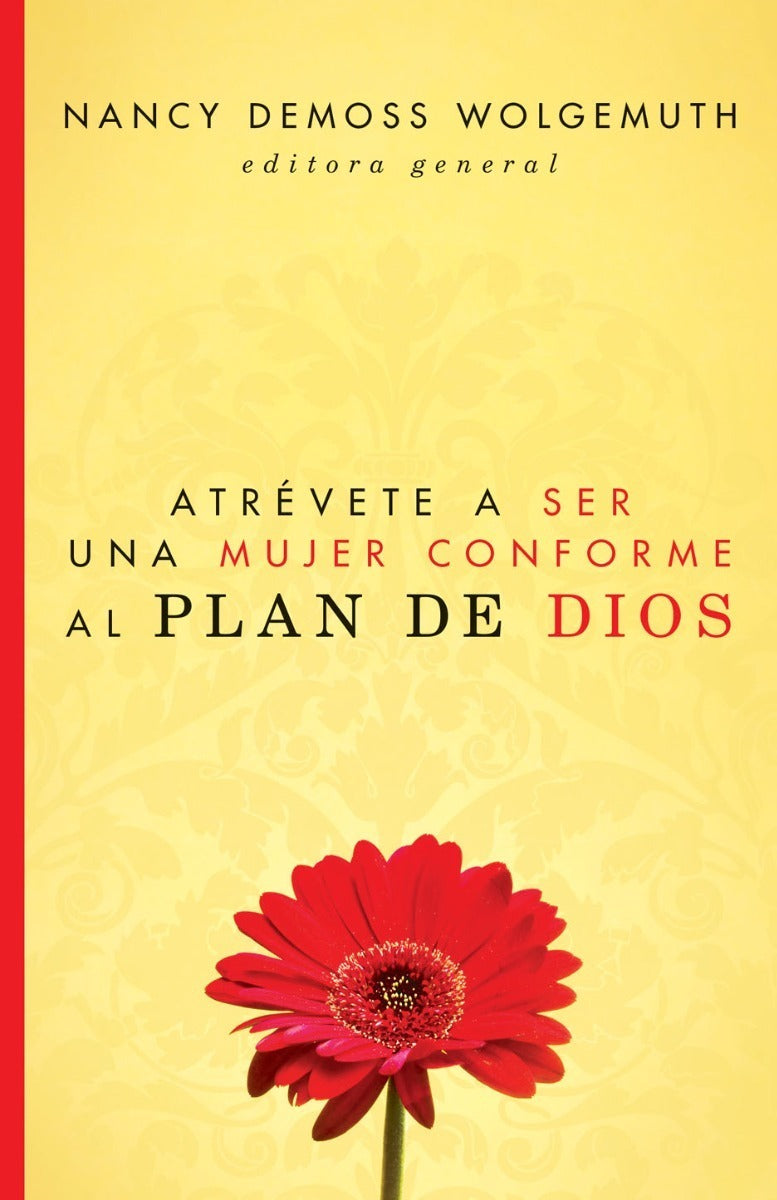 Atrévete A Ser Una Mujer Conforme Al Plan De Dios