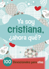 Devocionales Para Ellas -ya Soy Cristiana ¿ahora Qué?