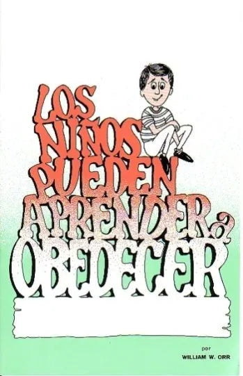 Los Niños Pueden Aprender A Obedecer William W. Orr