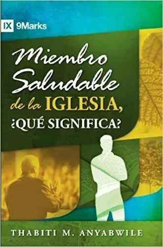 Miembro Saludable De La Iglesia ¿Qué Significa? Anyabwile