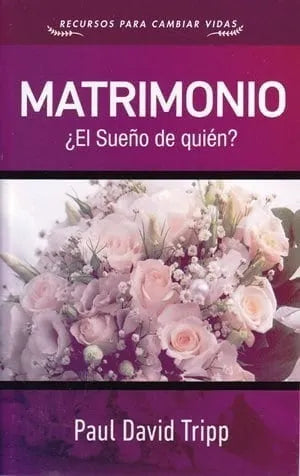 Matrimonio - Es Sueño De Quién Paul David Tripp