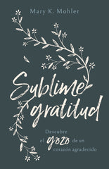 Sublime Gratitud - Mary Mohler