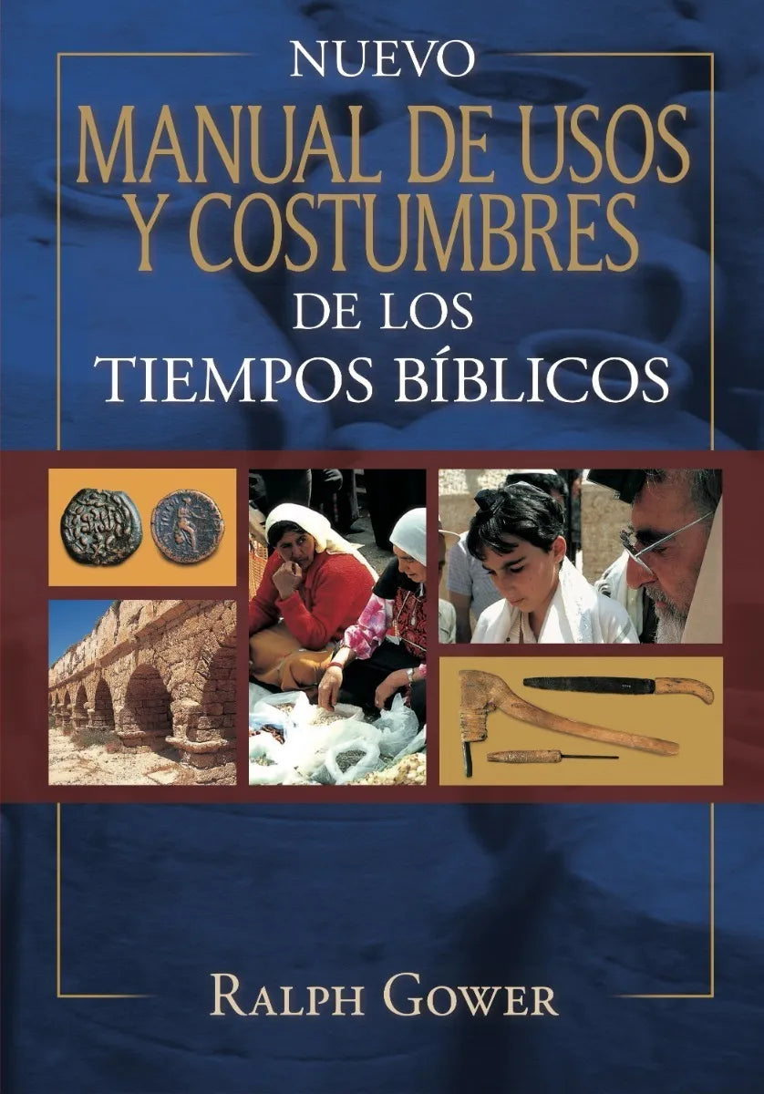 Nuevo Manual de Usos y Costumbres de los tiempos Bíblicos