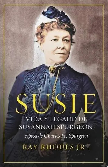 Susie Spurgeon - Vida Y Legado De Susannah Ray Rhodes